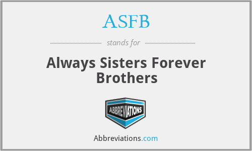 ASFB - Always Sisters Forever Brothers