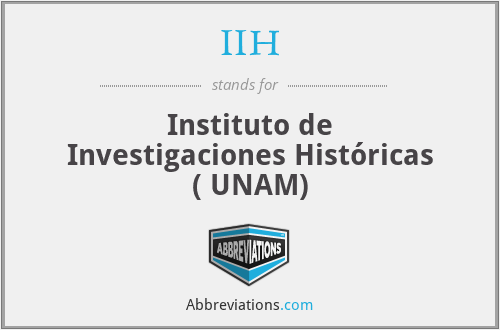 IIH - Instituto de Investigaciones Históricas ( UNAM)