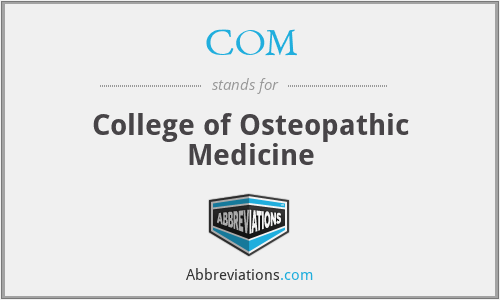 COM - College of Osteopathic Medicine