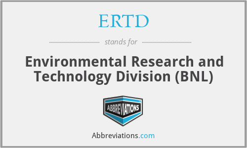 ERTD - Environmental Research and Technology Division (BNL)