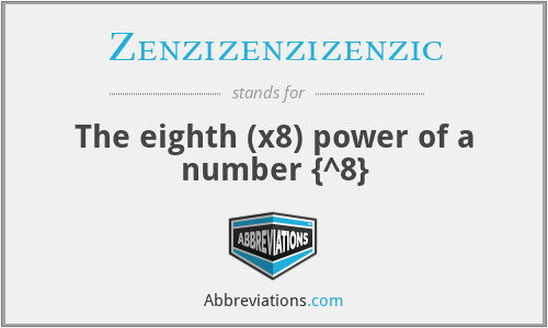 Zenzizenzizenzic - The eighth (x8) power of a number {^8}
