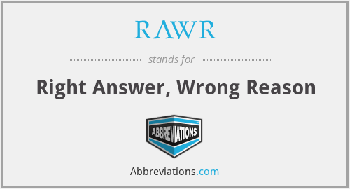 RAWR - Right Answer, Wrong Reason