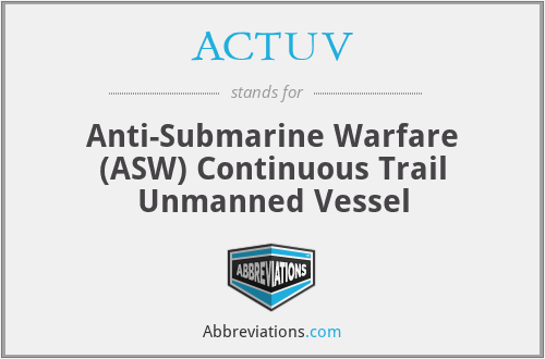 ACTUV - Anti-Submarine Warfare (ASW) Continuous Trail Unmanned Vessel
