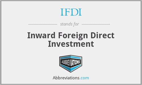 IFDI - Inward Foreign Direct Investment