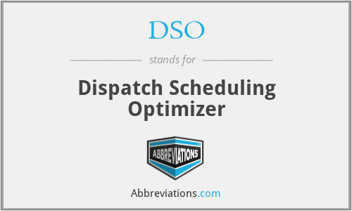 DSO - Dispatch Scheduling Optimizer