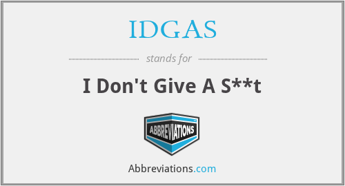 IDGAS - I Don't Give A S**t