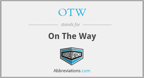 OTW - On The Way