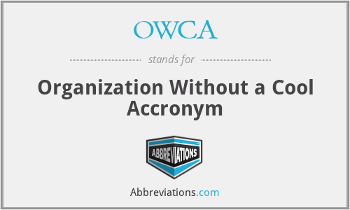 OWCA - Organization Without a Cool Accronym