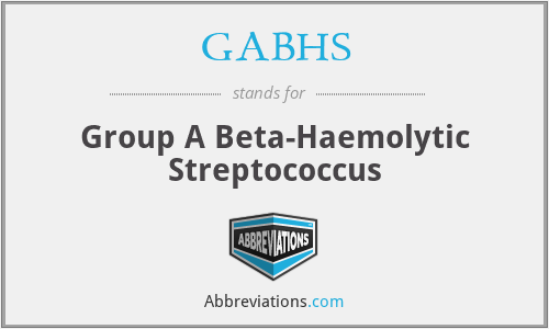 GABHS - Group A Beta-Haemolytic Streptococcus