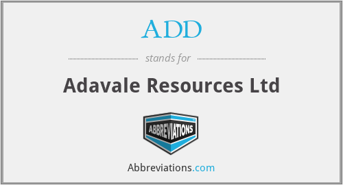 ADD - Adavale Resources Ltd