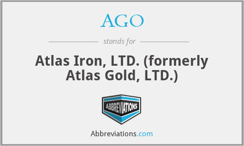 AGO - Atlas Iron, LTD. (formerly Atlas Gold, LTD.)