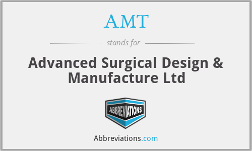 AMT - Advanced Surgical Design & Manufacture Ltd