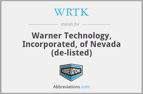 WRTK - Warner Technology, Incorporated, of Nevada (de-listed)