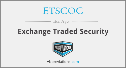 ETSCOC - Exchange Traded Security