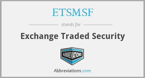 ETSMSF - Exchange Traded Security