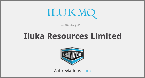 ILUKMQ - Iluka Resources Limited