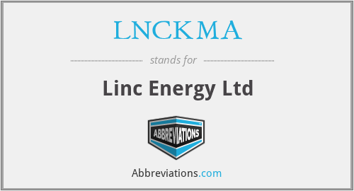 LNCKMA - Linc Energy Ltd