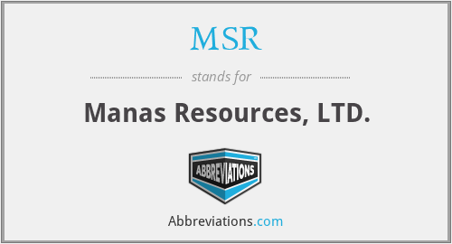 MSR - Manas Resources, LTD.