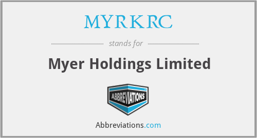 MYRKRC - Myer Holdings Limited