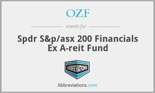 OZF - Spdr S&p/asx 200 Financials Ex A-reit Fund