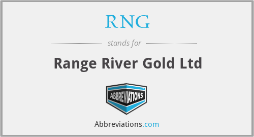 RNG - Range River Gold Ltd