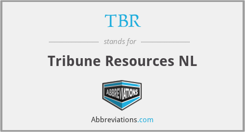 TBR - Tribune Resources NL