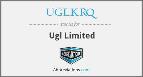 UGLKRQ - Ugl Limited