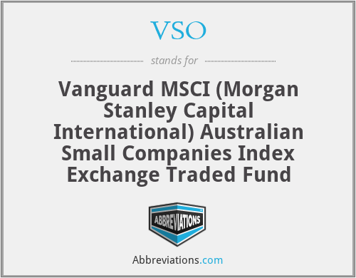 VSO - Vanguard MSCI (Morgan Stanley Capital International) Australian Small Companies Index Exchange Traded Fund