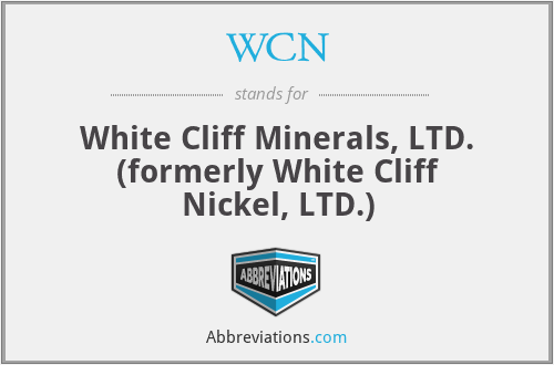 WCN - White Cliff Minerals, LTD. (formerly White Cliff Nickel, LTD.)