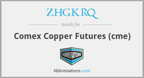 ZHGKRQ - Comex Copper Futures (cme)
