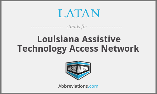 LATAN - Louisiana Assistive Technology Access Network