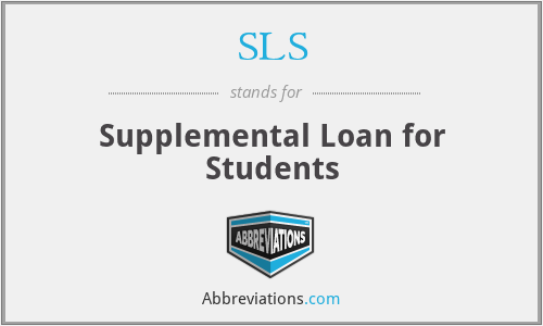 SLS - Supplemental Loan for Students