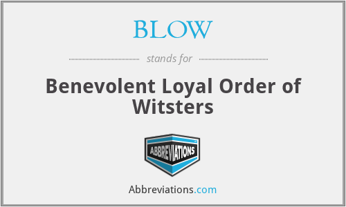 BLOW - Benevolent Loyal Order of Witsters