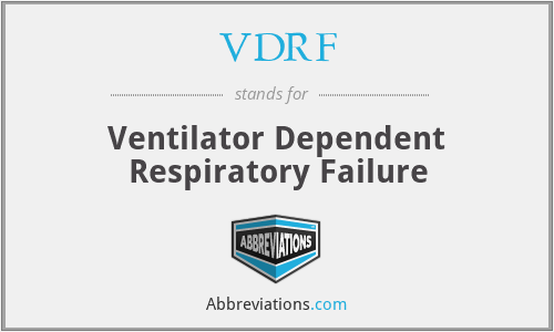 VDRF - Ventilator Dependent Respiratory Failure