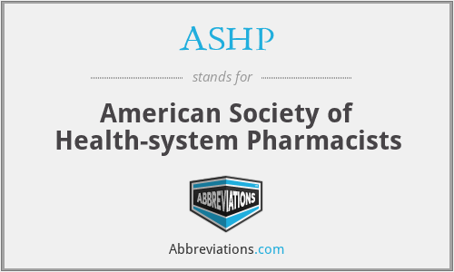 ASHP - American Society of Health-system Pharmacists