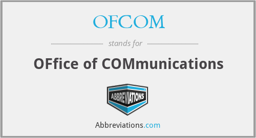 OFCOM - OFfice of COMmunications