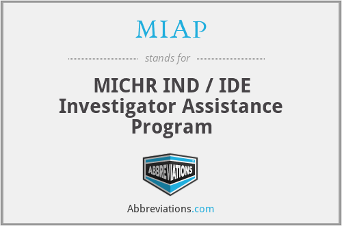 MIAP - MICHR IND / IDE Investigator Assistance Program