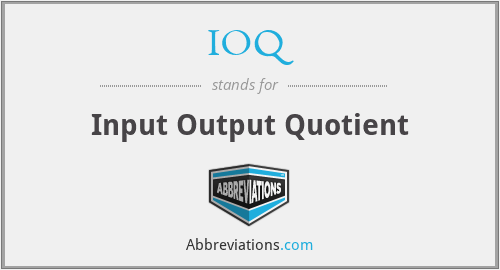 IOQ - Input Output Quotient