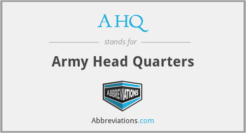 AHQ - Army Head Quarters