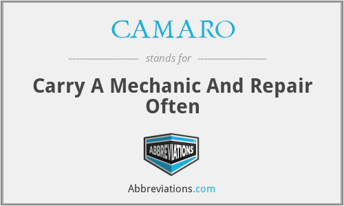 CAMARO - Carry A Mechanic And Repair Often