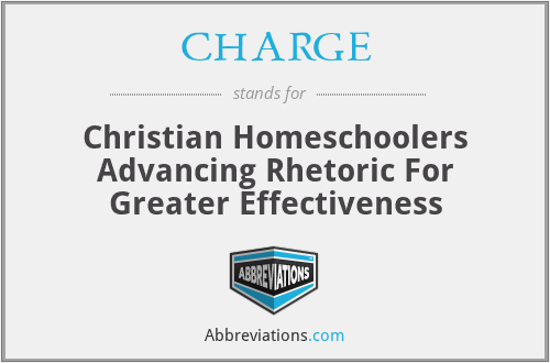 CHARGE - Christian Homeschoolers Advancing Rhetoric For Greater Effectiveness