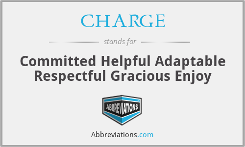 CHARGE - Committed Helpful Adaptable Respectful Gracious Enjoy