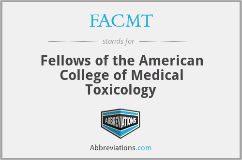 FACMT - Fellows of the American College of Medical Toxicology