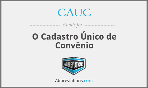 CAUC - O Cadastro Único de Convênio