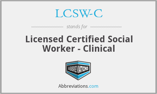 LCSW-C - Licensed Certified Social Worker - Clinical