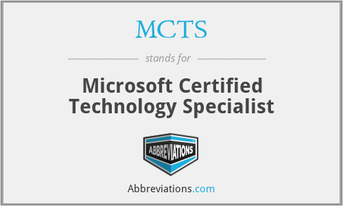 MCTS - Microsoft Certified Technology Specialist