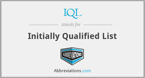 IQL - Initially Qualified List