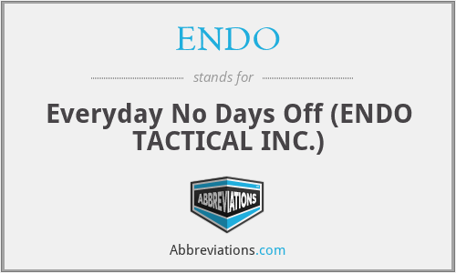 ENDO - Everyday No Days Off (ENDO TACTICAL INC.)