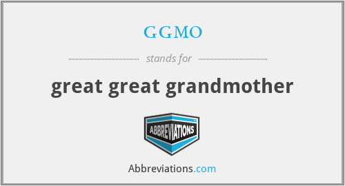 ggmo - great great grandmother