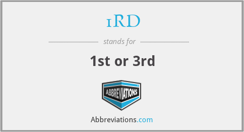 1RD - 1st or 3rd